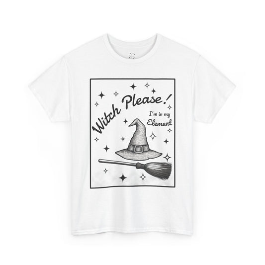 Witch Please! I’m in My Element – Witchy Gothic Graphic Tee